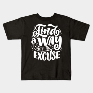 Find a way not an excuse WT - Lettering Kids T-Shirt